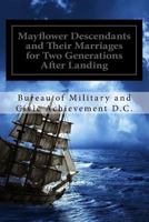 Mayflower Descendants and Their Marriages for Two Generations After Landing: Including A Short History of the Church of the Pilgrim Founders of New England 1974258718 Book Cover