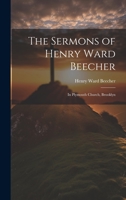 The Sermons of Henry Ward Beecher: In Plymouth Church, Brooklyn 1020742747 Book Cover