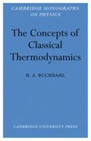 The Concepts of Classical Thermodynamics (Cambridge Monographs on Physics) 0521115191 Book Cover