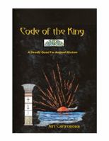 Code of the King: A Deadly Search for Ancient Wisdom 0615306624 Book Cover