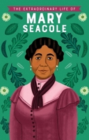 The Extraordinary Life of Mary Seacole 1684642019 Book Cover