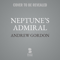 Neptune's Admiral: The Life of Sir Bertram Ramsay, Commander of Dunkirk and D-Day 0674049829 Book Cover