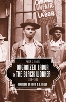 Organized Labor and the Black Worker, 1619-1981 1608467872 Book Cover