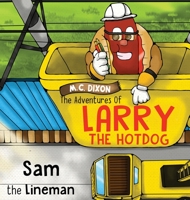 The Adventures of Larry the Hot Dog: Sam the Lineman 1737696428 Book Cover