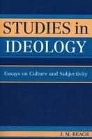 Studies in Ideology: Essays on Culture and Subjectivity 0761830952 Book Cover
