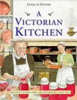 Living in History: Victorian Kitchen (Living in History) 0431068216 Book Cover