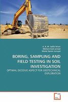 BORING, SAMPLING AND FIELD TESTING IN SOIL INVESTIGATION: OPTIMAL DECISIVE ASPECT FOR GEOTECHNICAL EXPLORATION 3639336992 Book Cover