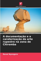 A documentação e a caraterização da arte rupestre na zona de Chiremba (Portuguese Edition) 6207667778 Book Cover