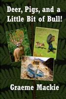 Deer, Pigs, and a Little Bit of Bull! 0473196573 Book Cover
