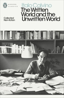 The Written World and the Unwritten World: Essays 0544146999 Book Cover