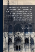 Radford's Cyclopedia of Construction; Carpentry, Building and Architecture. Based on the Practical Experience of a Large Staff of Experts in Actual Constrcution Work 1025230183 Book Cover