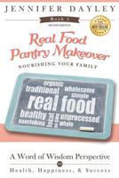 Real Food Pantry Makeover: Nourishing Your Family 1508812497 Book Cover