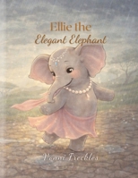 Ellie the Elegant Elephant B0HFRKZB49 Book Cover