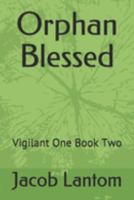 Orphan Blessed: Vigilant One Book Two 1692101838 Book Cover