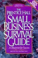 The Prentice Hall Small Business Survival Guide: A Blueprint for Success (Prentice Hall Business Classics) 0130453293 Book Cover