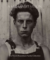 A Humanist Vision: The Naomi Rosenblum Family Collection 0789214601 Book Cover