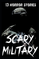 13 SCARY Military Horror Stories B0B9R2J3ZB Book Cover
