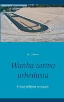 Wanha tarina urheilusta: Historiallinen romaani 9523304569 Book Cover