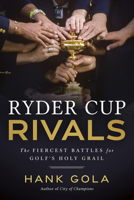 Ryder Cup Rivals: The Fiercest Battles for Golf's Holy Grail B0DRN1NB3Q Book Cover