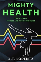 Mighty Health: The Ultimate Fitness and Nutrition Guide B0FDWXJCN6 Book Cover