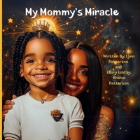 My Mommy's Miracle: A story of hope and faith (Journee : Stories of Faith, Identity and learning to love the skin God placed you in.) B0FMFPWTYT Book Cover
