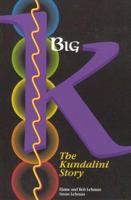 Big K: The Kundalini Story 1883697360 Book Cover