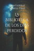 La Biblioteca de los días Perdidos (Spanish Edition) B0FPX9LL7V Book Cover