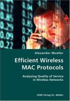 Efficient Wireless MAC Protocols: Analyzing Quality of Service in Wireless Networks 3836424363 Book Cover