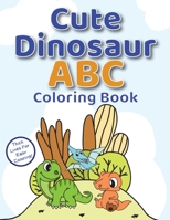 Cute Dinosaur ABC Coloring Book: Easy and Simple Coloring Book for Kids B08WVCFMRM Book Cover