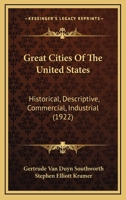 Great Cities Of The United States: Historical, Descriptive, Commercial, Industrial 1164342266 Book Cover