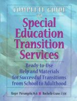 Complete Guide to Special Education Transition Services: Ready-To-Use Help and Materials for Successful Transitions from School to Adulthood 0876282745 Book Cover