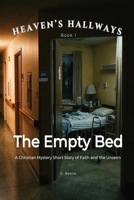 The Empty Bed: A Christian Mystery Short Story of Faith and the Unseen (Heaven’s Hallways) B0GVB45J2M Book Cover