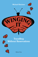 Winging It: Travelling Without Reservations 1988242649 Book Cover