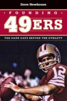 Founding 49ers: The Dark Days Before the Dynasty 1606352547 Book Cover