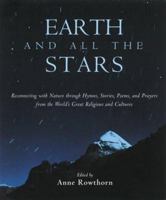 Earth and All the Stars: Reconnecting With Nature Through Hymns, Stories, Poems, and Prayers from the World's Great Religions and Cultures 157731106X Book Cover