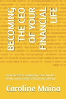 BECOMING THE CEO OF YOUR FINANCIAL LIFE: Financial Systems, Budgeting, Cash Flow, Net Worth, and the Habits of Financial Leadership (Foundations of Financial Thinking) B0H6NDRQBR Book Cover
