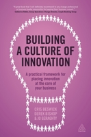 Building a Culture of Innovation: A Practical Framework for Placing Innovation at the Core of Your Business 0749474475 Book Cover