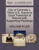 City of Centralia v. Titlow U.S. Supreme Court Transcript of Record with Supporting Pleadings 1270119095 Book Cover