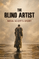 The Blind Artist: Neva Scott’s Story B0H2TKK31Q Book Cover