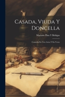 Casada, Viuda Y Doncella: Comedia En Tres Actos Y En Verso 1020043628 Book Cover