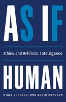 As If Human: Ethics and Artificial Intelligence 0300268297 Book Cover