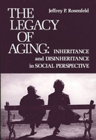 The Legacy of Aging: Inheritance and Disinheritance in Social Perspective (Modern Sociology) 0893910112 Book Cover