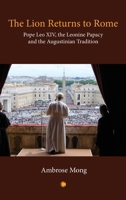 The Lion Returns to Rome: Pope Leo XIV, the Leonine Papacy and the Augustinian Tradition 0227181050 Book Cover