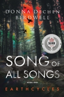 Song of All Songs : Earthcycles Book One 1735556904 Book Cover