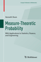 Measure-Theoretic Probability: With Applications to Statistics, Finance, and Engineering (Compact Textbooks in Mathematics) 3031498291 Book Cover