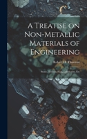 A Treatise on Non-Metallic Materials of Engineering: Stone, Timber, Fuel, Lubricants, Etc 1020871342 Book Cover