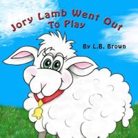 Jory Lamb Went Out to Play: A Parable of Compassion 1522997652 Book Cover