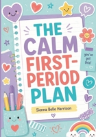 The Calm First-Period Plan: A Visual, Sensory-Friendly Guide for Autistic Girls and the Adults Who Support Them (The No-Shame Growing Up Guides) 1911838792 Book Cover