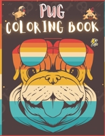 Pug Coloring Book: 50 Creative And Unique Drawings With Quotes On Every Other Page To Color In ( Stress Reliving And Relaxing Drawings To Calm Down And Relax ) Makes For A Perfect Gifts For Pug Lovers B08HQ1RL98 Book Cover
