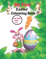 My First Easter Colouring Book for kids ages 1-4: Colouring Book for Kids Ages 1-4 with Easy Pictures with Eggs, Bunnies , Cute, Big & Easy Drawings | Large Print B08YNPM8PG Book Cover